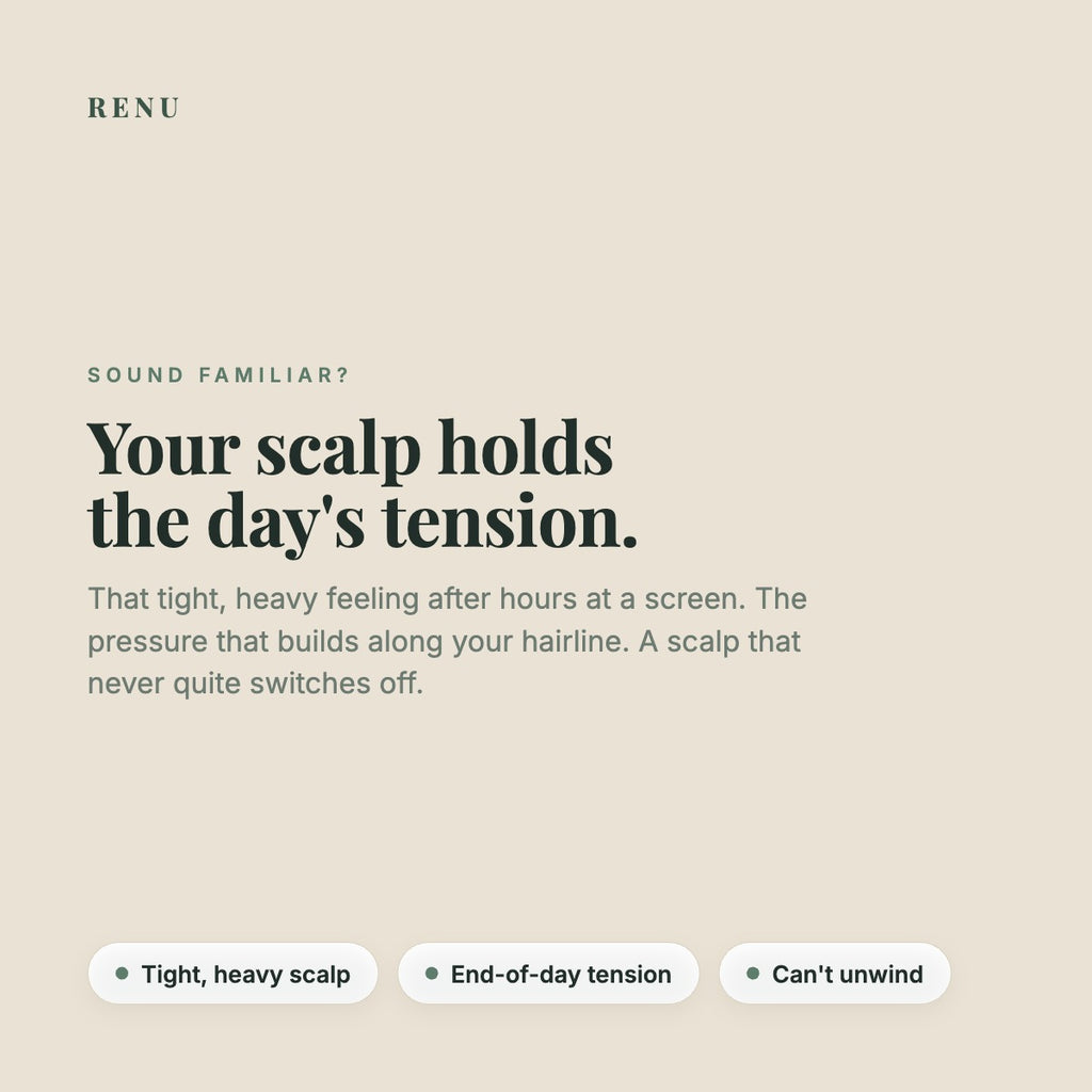 Your scalp holds the day's tension
