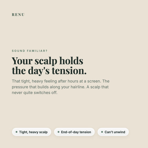 Your scalp holds the day's tension